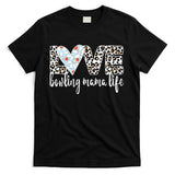 Bowling Mama Life Bowling Mom Of A Bowler Mother T-Shirt