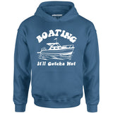 Boating It'll Getcha Wet - Unisex Hoodie