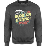 Book 'em Danno! - Unisex Sweatshirt