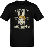 I Love It When You Call me Big Hoppa T-Shirt