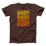 Three Orange Whips Funny Movie Men/Unisex T-Shirt