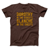 Dorothy In The Streets Blanche In The Sheets Men/Unisex T-Shirt