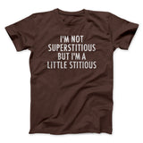 Iâ€™m Not Superstitious But Iâ€™m A Little Stitious Men/Unisex T-Shirt