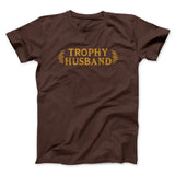 Trophy Husband Funny Men/Unisex T-Shirt