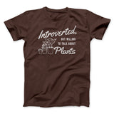 Introverted But Willing To Talk About Plants Men/Unisex T-Shirt