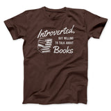 Introverted But Willing To Talk About Books Funny Men/Unisex T-Shirt