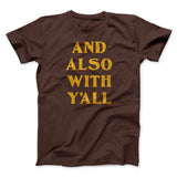 And Also With Yall Men/Unisex T-Shirt