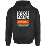 Bruh Man's Apartment Sitting Service - Unisex Hoodie