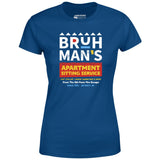 Bruh Man's Apartment Sitting Service - Women's T-Shirt