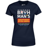 Bruh Man's Apartment Sitting Service - Women's T-Shirt