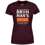 Bruh Man's Apartment Sitting Service - Women's T-Shirt