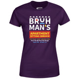Bruh Man's Apartment Sitting Service - Women's T-Shirt