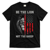 Be The Lion Not The Sheep Patriotic Lion American Patriot T-Shirt