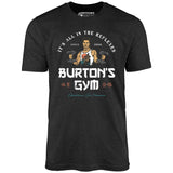 Burton's Gym - Unisex T-Shirt