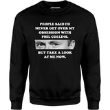 But Take a Look at Me Now - Unisex Sweatshirt