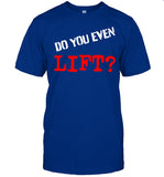 Do You Even Lift Tee Shirt