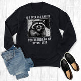 If I Ever Get Rabies You're High On My Bitin List Sweatshirt