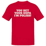 Your Dupa I'm Polish Funny Quote Men's T-Shirt