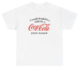 *NEW* I Would Dropkick A Child For A Coke Zero Tee
