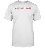 Ceru He They Tired Shirt