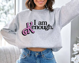 I Am Kenough -  Funny Ken Movie Sweatshirt