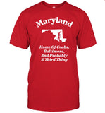Clickhole Maryland Home Of Crabs, Baltimore, And Probably A Third Thing Shirt