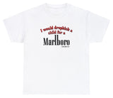 *NEW* I Would Dropkick A Child For A Cigarette Tee