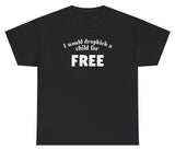 *NEW* I Would Dropkick A Child For FREE Tee