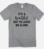 It's A Beautiful Day - Funny Sassy Cute Introvert T-Shirt
