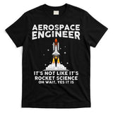 Cool Aerospace Engineer For Men Women Rocket Scientist Space T-Shirt