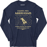 Calumet Aristocrats - Michigan - Vintage Defunct Baseball Teams - Long Sleeve T-Shirt