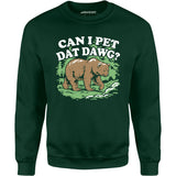 Can I Pet Dat Dawg? - Unisex Sweatshirt
