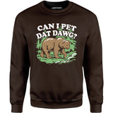 Can I Pet Dat Dawg? - Unisex Sweatshirt