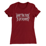 What The Fuck Is Up Dennys Women's T-Shirt