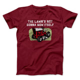 The Lawn's Not Gonna Mow Itself Funny Men/Unisex T-Shirt