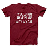 I Would But I Have Plans With My Cat Men/Unisex T-Shirt