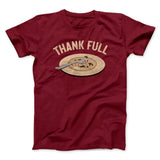 Thank Full Funny Thanksgiving Men/Unisex T-Shirt