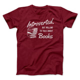 Introverted But Willing To Talk About Books Funny Men/Unisex T-Shirt