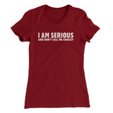 I Am Serious, And Donâ€™t Call Me Shirley Women's T-Shirt