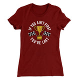 If You Ainâ€™t First Youâ€™re Last Women's T-Shirt
