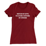 Instead Of Gifts Iâ€™m Giving Everyone My Opinion Women's T-Shirt