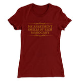 My Apartment Smells Of Rich Mahogany Women's T-Shirt