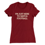 Iâ€™m Just Here To Watch Football Funny Thanksgiving Women's T-Shirt