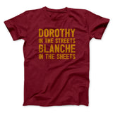 Dorothy In The Streets Blanche In The Sheets Men/Unisex T-Shirt