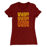 Three Orange Whips Women's T-Shirt