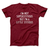Iâ€™m Not Superstitious But Iâ€™m A Little Stitious Men/Unisex T-Shirt