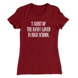 T-Shirt Of The Band I Loved In High School Women's T-Shirt