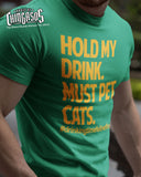 Hold My Drink. Must Pet Cats. T-shirt