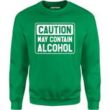 Caution May Contain Alcohol - Unisex Sweatshirt