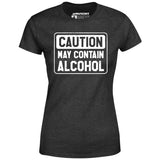 Caution May Contain Alcohol - Women's T-Shirt